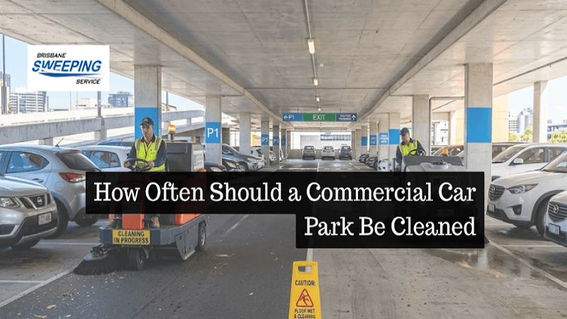 How Often Should a Commercial Car Park Be Cleaned